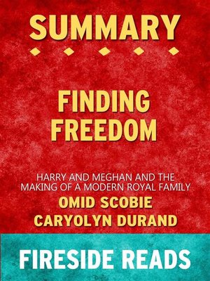 cover image of Finding Freedom--Harry and Meghan and the Making of a Modern Royal Family by Omid Scobie and Carolyn Durand--Summary by Fireside Reads
